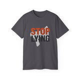 📣 STOP LYING Funny Graphic T-Shirt | Bold Statement Tee | Trendy Motivational Shirt for Men & Women | Sarcastic Gift Idea