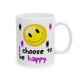 I Choose To Be Happy | White Ceramic Mug 11oz and 15oz