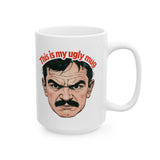 This Is My Ugly Mug | Coffee Lovers, Funny Pic, Ugly Man | White Ceramic Novelty 11/15oz Mug