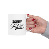Sorry I'm Taken | Lovers, Relationship Spoken Gift For Him 0r Her, Boundaries Meant Coffee/Tea Cup | White Ceramic Novelty 11/15oz Mug