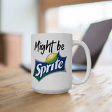 Might Be Sprite | Great Gift For Coca Cola and Sprite Lovers | White Ceramic Novelty 11/15oz Mug