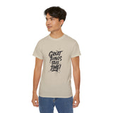 Great Things Take Time | Motivational T-Shirt, Inspirational Gift For Him 0r Her Unisex Tee, Novelty Clothing Shirt