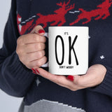 It's OK Don't Worry White Ceramic Novelty 11/15oz Mug | Grab It, Sip It and Let Those Worries Take a Vacation | Coffee/Tea Cup