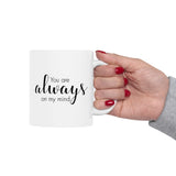 You Are Always On My Mind | Great Gift For Lovers, Girlfriend, Boyfriend, Wife, Husband, Loved One | White Ceramic Novelty 11/15oz Mug
