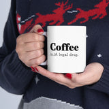 Coffee (n) A Legal  Drug  LOL | White Ceramic Novelty 11/15oz Mug | Funny Word Definition, The Original Prescription | Coffee/Tea Cup