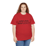 Hakuna Mafuckit Funny Graphic T-Shirt, Sarcastic Humor Tee, Unisex Meme Shirt, Adult Comedy Gift Idea Tee