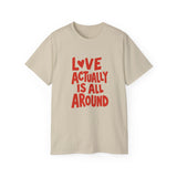 Love Actually Is All Around T-Shirt | Retro Valentine's Day Shirt, Positive Quote Tee, 13 Color Options, Unisex Gift Idea