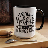 Mother's Day Mug - Proud Mother Of A Few Dumbass Kids | Funny Gift for Moms, Humor Coffee Mug, 2-Tone Ceramic Novelty Gift