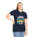 Smoke More Worry Less |  Funny Quote, Weed, Smoking, No More Stress | Unisex Softstyle T-Shirt