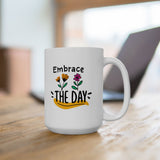 Embrace the Day Coffee Mug - 11/15oz Inspirational Floral Cup - Positive Morning Gift, Cute Motivational Quote Mug for Women
