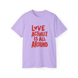 Love Actually Is All Around T-Shirt | Retro Valentine's Day Shirt, Positive Quote Tee, 13 Color Options, Unisex Gift Idea