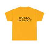 Hakuna Mafuckit Funny Graphic T-Shirt, Sarcastic Humor Tee, Unisex Meme Shirt, Adult Comedy Gift Idea Tee