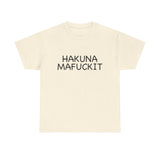 Hakuna Mafuckit Funny Graphic T-Shirt, Sarcastic Humor Tee, Unisex Meme Shirt, Adult Comedy Gift Idea Tee