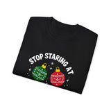 Stop Staring At My Balls | Unisex Ultra 100% US Cotton Tee | T-shirt, Funny Tshirt | Christmas, Xmas, Boyfriend, Husband Gift