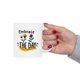 Embrace the Day Coffee Mug - 11/15oz Inspirational Floral Cup - Positive Morning Gift, Cute Motivational Quote Mug for Women