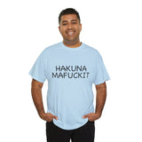 Hakuna Mafuckit Funny Graphic T-Shirt, Sarcastic Humor Tee, Unisex Meme Shirt, Adult Comedy Gift Idea Tee