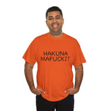 Hakuna Mafuckit Funny Graphic T-Shirt, Sarcastic Humor Tee, Unisex Meme Shirt, Adult Comedy Gift Idea Tee