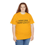Hakuna Mafuckit Funny Graphic T-Shirt, Sarcastic Humor Tee, Unisex Meme Shirt, Adult Comedy Gift Idea Tee