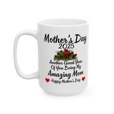 My Amazing Mom | Happy Mother's Day 2025, Another Great Year With You Mom, Thank you Mom | White Ceramic Novelty 11/15oz Mug
