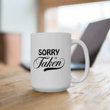 Sorry I'm Taken | Lovers, Relationship Spoken Gift For Him 0r Her, Boundaries Meant Coffee/Tea Cup | White Ceramic Novelty 11/15oz Mug