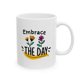 Embrace the Day Coffee Mug - 11/15oz Inspirational Floral Cup - Positive Morning Gift, Cute Motivational Quote Mug for Women