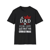 Funny Dad Christmas Shirt, A Dad Is For Life Not Only For Christmas, Dad Gift From Daughter Son Wife, Father Xmas Tee, Holiday Dad T-Shirt