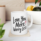Inspirational Love Mug - "Love You More, Worry Less" Ceramic Coffee Cup (11oz/15oz)