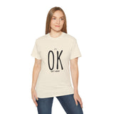 It's OK Don't Worry | Motivational, Inspirational T-Shirt, Gift For Him, Her, BFF, Lover Unisex Tee, Novelty Clothing Shirt