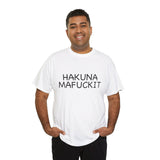 Hakuna Mafuckit Funny Graphic T-Shirt, Sarcastic Humor Tee, Unisex Meme Shirt, Adult Comedy Gift Idea Tee