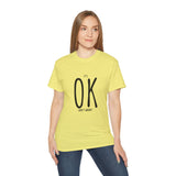 It's OK Don't Worry | Motivational, Inspirational T-Shirt, Gift For Him, Her, BFF, Lover Unisex Tee, Novelty Clothing Shirt
