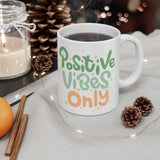 Positive Vibes Only | White Ceramic Mug 11oz and 15oz