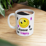 I Choose To Be Happy | White Ceramic Mug 11oz and 15oz