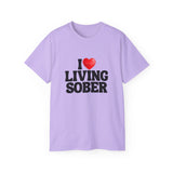 I LOVE Living Sober | Ultra 100% US Cotton Tee | The Sober Life T-Shirt, Sobriety, Recovery, Motivational, Inspire Shirt