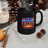Future Time That Is to Come Mug - Motivational Futuristic Quote Coffee Cup - Inspiring Gift for Dreamers & Visionaries -  Black Mug (11oz, 15oz)