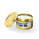 Humor Candle - "When My Dachshund FARTS Light Me" Tin Candle