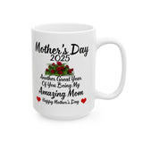 My Amazing Mom | Happy Mother's Day 2025, Another Great Year With You Mom, Thank you Mom | White Ceramic Novelty 11/15oz Mug