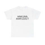 Hakuna Mafuckit Funny Graphic T-Shirt, Sarcastic Humor Tee, Unisex Meme Shirt, Adult Comedy Gift Idea Tee