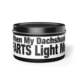 Humor Candle - "When My Dachshund FARTS Light Me" Tin Candle