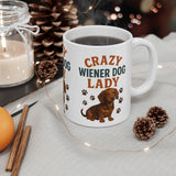 Crazy Wiener Dog Lady Mug - Funny Dachshund Lover Gift for Women - Cute Sausage Dog Coffee Cup - Wiener Dog Mom Present