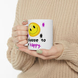 I Choose To Be Happy | White Ceramic Mug 11oz and 15oz
