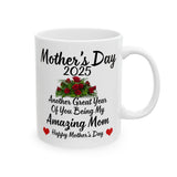 My Amazing Mom | Happy Mother's Day 2025, Another Great Year With You Mom, Thank you Mom | White Ceramic Novelty 11/15oz Mug