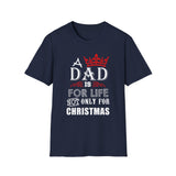 Funny Dad Christmas Shirt, A Dad Is For Life Not Only For Christmas, Dad Gift From Daughter Son Wife, Father Xmas Tee, Holiday Dad T-Shirt