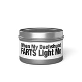 Humor Candle - "When My Dachshund FARTS Light Me" Tin Candle