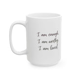 "I am enough, I am worthy, I am loved." Affirmation Mug | Self-Love Gift | Inspirational Coffee Cup | Positive Affirmations Mug