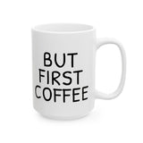 But First Coffee Mug - Funny 11oz/15oz Ceramic Coffee Cup Gift for Coffee Lovers, Office Desk Decor, Morning Routine Must-Have