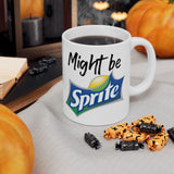 Might Be Sprite | Great Gift For Coca Cola and Sprite Lovers | White Ceramic Novelty 11/15oz Mug