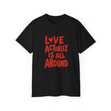 Love Actually Is All Around T-Shirt | Retro Valentine's Day Shirt, Positive Quote Tee, 13 Color Options, Unisex Gift Idea
