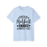 Proud Mother Of A Few Dumbass Kids | Ultra 100% US Cotton Tee | Mother's Day T-shirt, Funny Tshirt, Great Gift For Mom