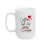 I Still Fall For You Everyday | I Love You, BFF Gift, Husband/Boyfriend, Wife/Girlfriend | White Ceramic Novelty 11/15oz Mug