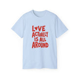 Love Actually Is All Around T-Shirt | Retro Valentine's Day Shirt, Positive Quote Tee, 13 Color Options, Unisex Gift Idea